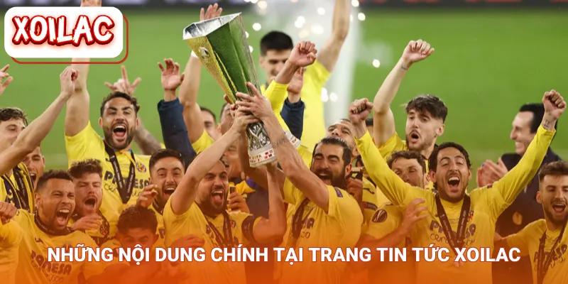 Những nội dung chính tại trang tin tức Xoilac